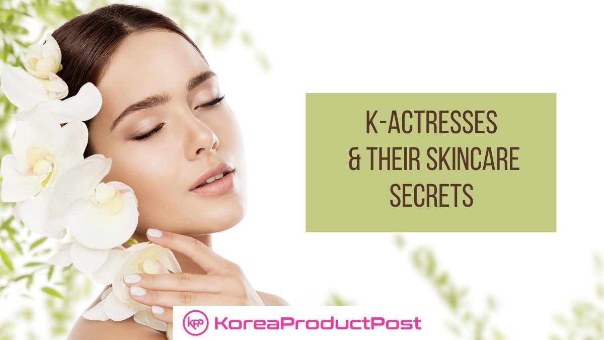 korean actresses skincare secrets