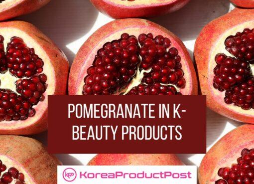 Pomegranate in K-Beauty Products