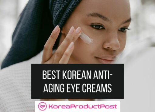 best korean anti-aging eye creams