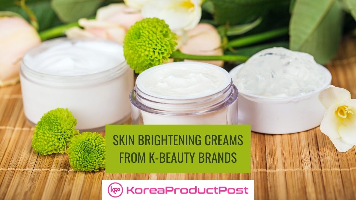 skin brightening creams k beauty