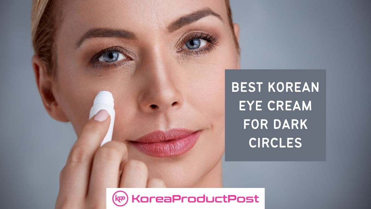 dark circles korean eye cream