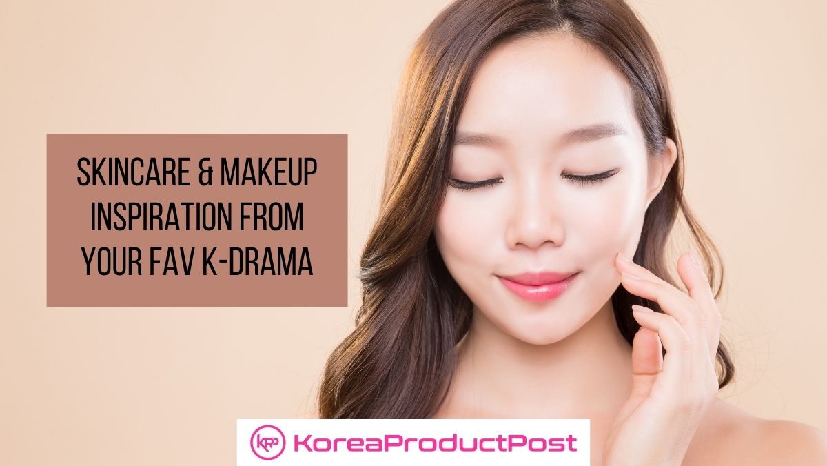 k-drama skincare makeup