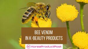 Bee Venom in K-Beauty