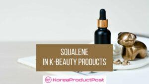 squalene in k-beauty products