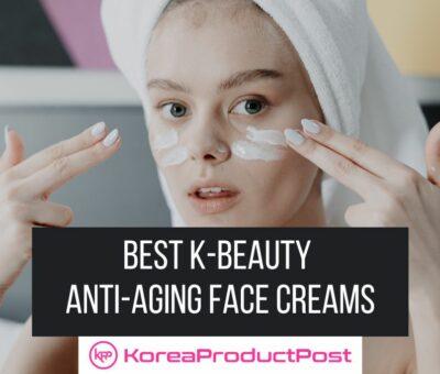 Best K-Beauty Anti-Aging Face Creams
