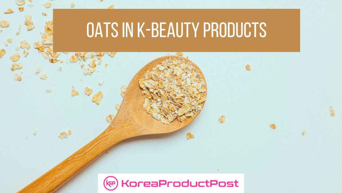 oats in k-beauty products oats in skincare