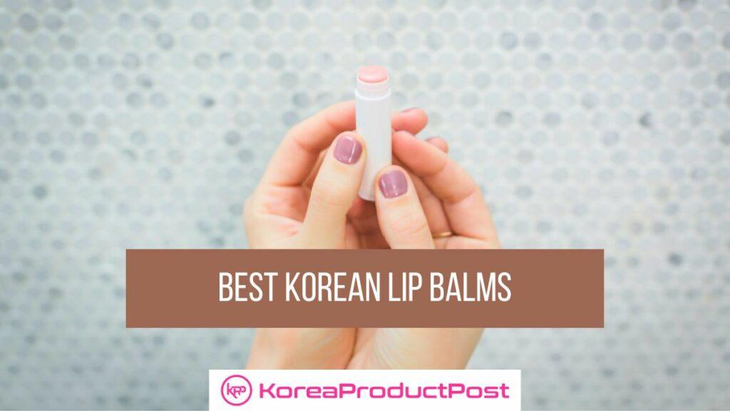 Unlock the Secret to Luscious Lips Top Korean Lip Balms KPP