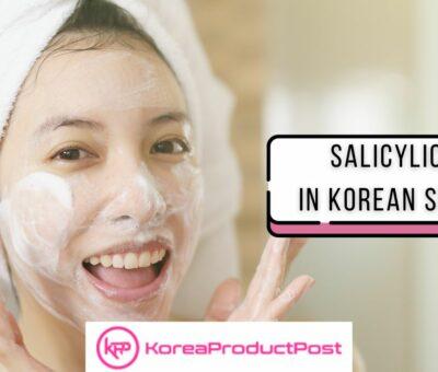 Salicylic Acid in Korean skincare products benefits side effects