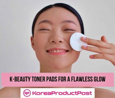 5 Best K-Beauty Toner Pads for Clear Skin