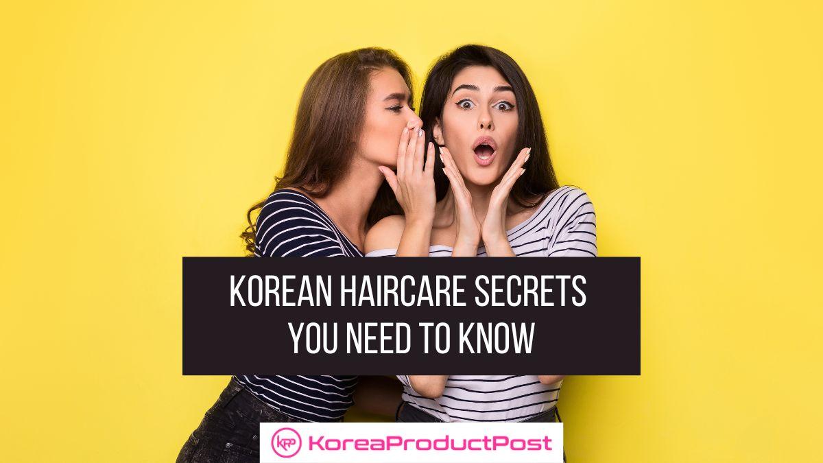 Korean Haircare Secrets You Need to Know