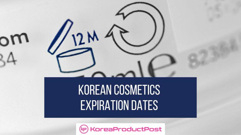 Korean Cosmetics Expiration Dates All You Need To Know About KPP